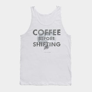 Coffee Before Shifting Mugs & More Tank Top